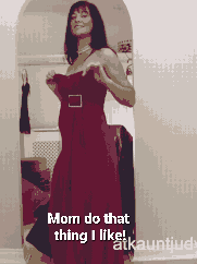 Mom you know I love it...just show me! Mmmm you are so sexy mom!