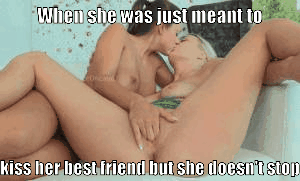 Gif - Her bitch best friend wants more