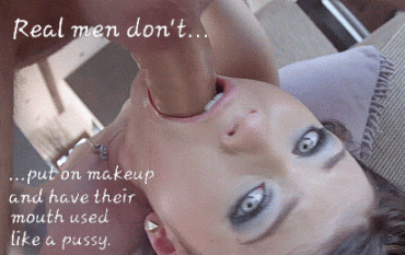 Gif - Real Men Fuck Sissy Mouths