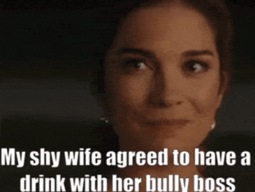 Gif - Your wife was hardcored by her bully boss